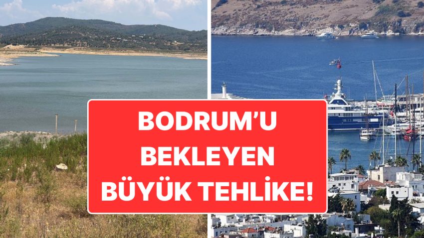 Çeşme’den Sonra Sıra Bodrum’da mı? Barajlardaki Su Düzeyi Kritik Düzeyde!