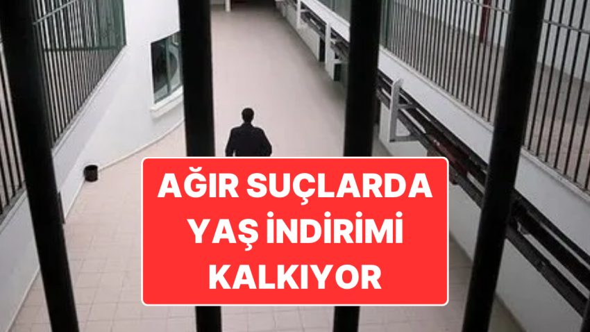 Ceza Sisteminde Esaslı Değişiklik Yolda: Cinayet ve Ağır Kabahatlerde Yaş İndirimi Kalkacak