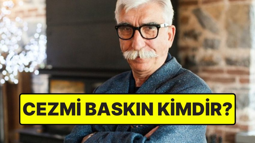 Cezmi Baskın Kimdir? Cezmi Baskın Taciz Argümanı Nedir?