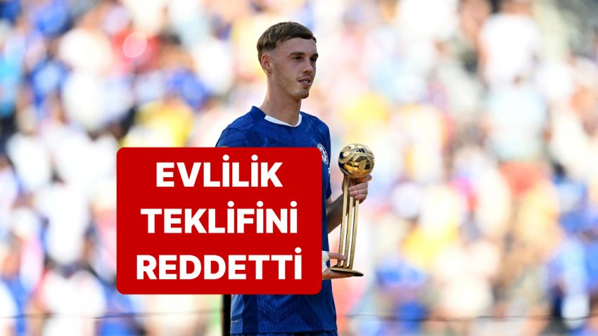 Chelsea’nin 23 Yaşındaki Yıldızı Cole Palmer Aldığı Evlilik Teklifini Reddetti