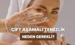 cift-kademeli-temizlik-ne-demek-son-vakitlerin-en-taninan-cilt-bakim-adimini-ayrintilariyla-acikliyoruz-u4amGpIT.jpg