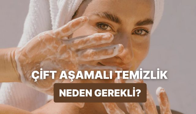 cift-kademeli-temizlik-ne-demek-son-vakitlerin-en-taninan-cilt-bakim-adimini-ayrintilariyla-acikliyoruz-u4amGpIT.jpg
