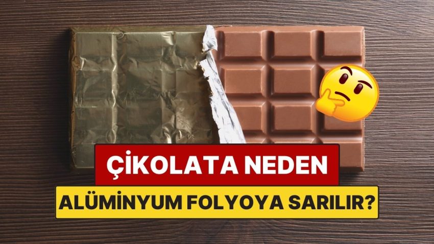 Çikolatalar Sebep Alüminyum Folyoya Sarılıyor?