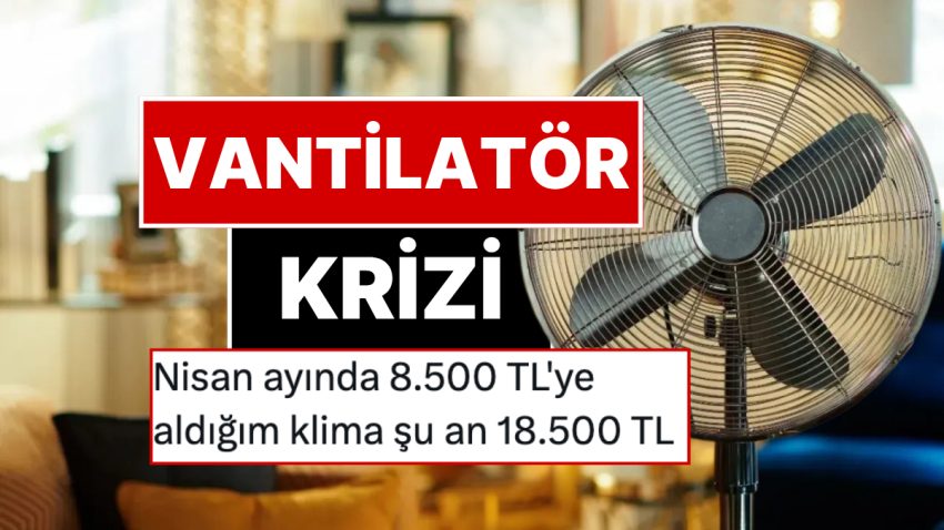 Çok Sıcaklar Rekor Kırdı: Vantilatör Fiyatlarına Bir Haftada Yüzde 90 Artırım Savı