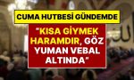 diyanetin-cuma-hutbesi-kisa-giyinmek-haramdir-sessiz-kalan-herkes-vebal-altinda-sq3u6qqK.jpg