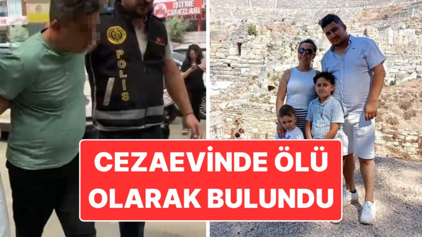 Eşi ve 2 Çocuğunun Vefatına Neden Olmuştu: Tutuklanan Turgay Ahmet Gezgin Cezaevinde Meyyit Olarak Bulundu