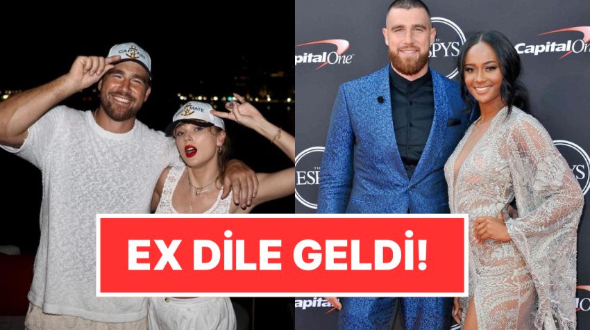 Ex’ten Gönderme Geldi: Taylor Swift ile Nişanlanmasından Sonra Travis Kelce’nin Eski Sevgilisi Sessiz Kalmadı!