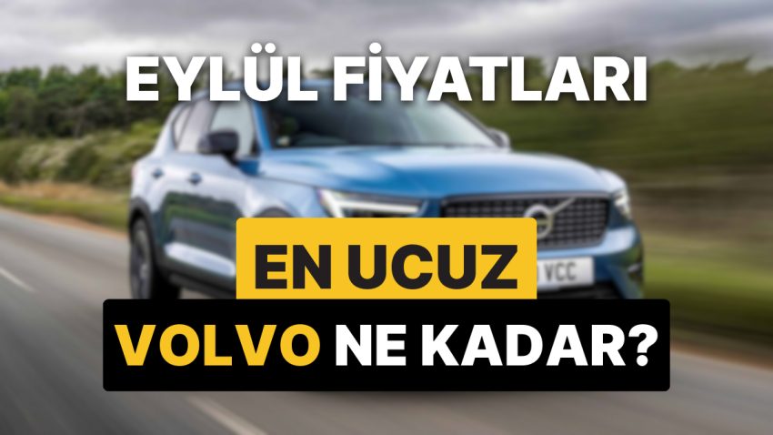 Eylül 2025 Volvo Fiyat Listesi: XC60, XC90, EC40, EX40 ve XC40 Yeni Fiyatlar