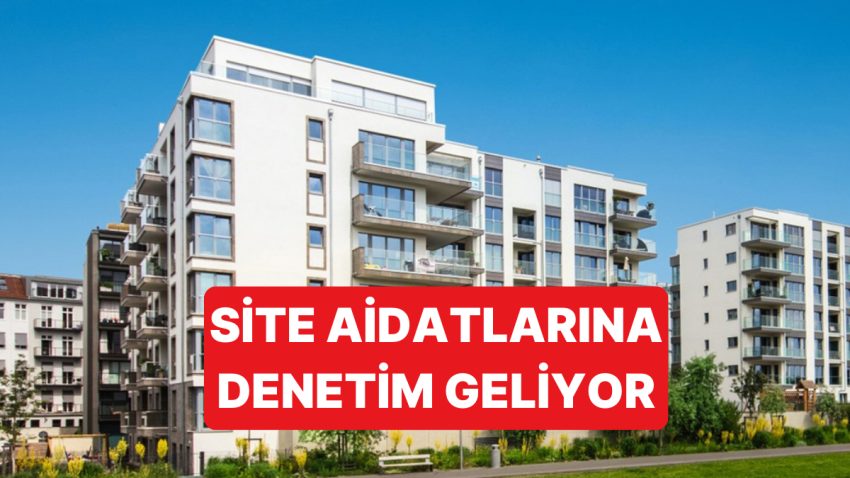 Fahiş Site Aidatları İçin Bakanlık Tarafından Sıkı Kontrol Geliyor