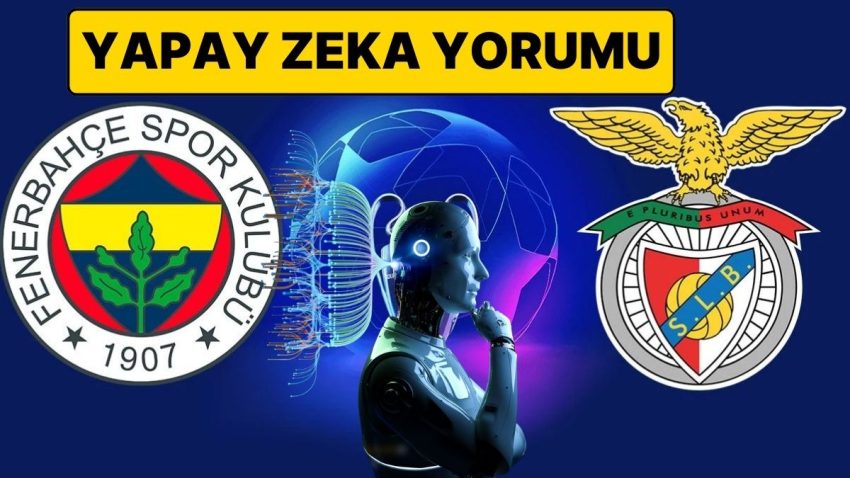 Fenerbahçe Benfica Maçını ChatGPT’ye Sorduk: “Fenerbahçe Benfica Maçını Kim Kazanır?”