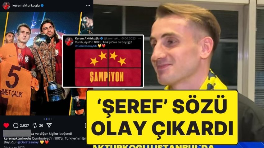 Fenerbahçeli Kerem Aktürkoğlu’nun “Türkiye’nin En Büyük ve Şerefli Kulübü” Sözleri Galatasaraylıları Kızdırdı!