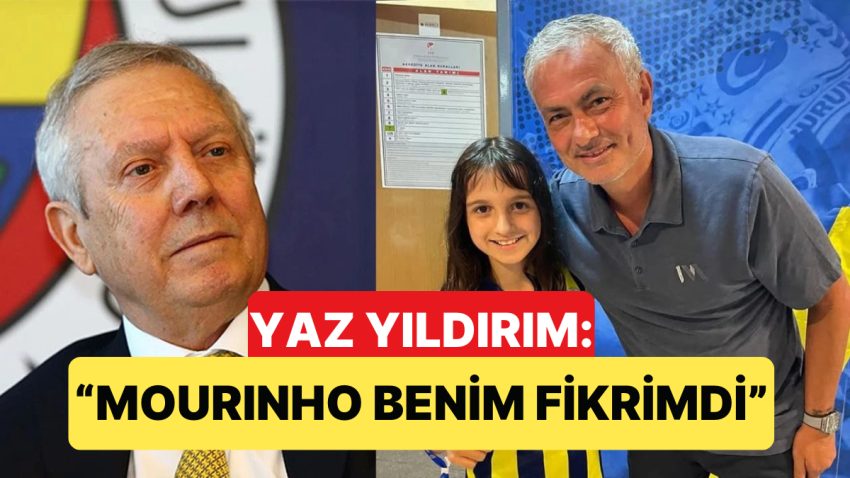 Fenerbahçe’nin Eski Başkanı Aziz Yıldırım’ın Kızı Yaz’dan Mourinho İtirafı Geldi