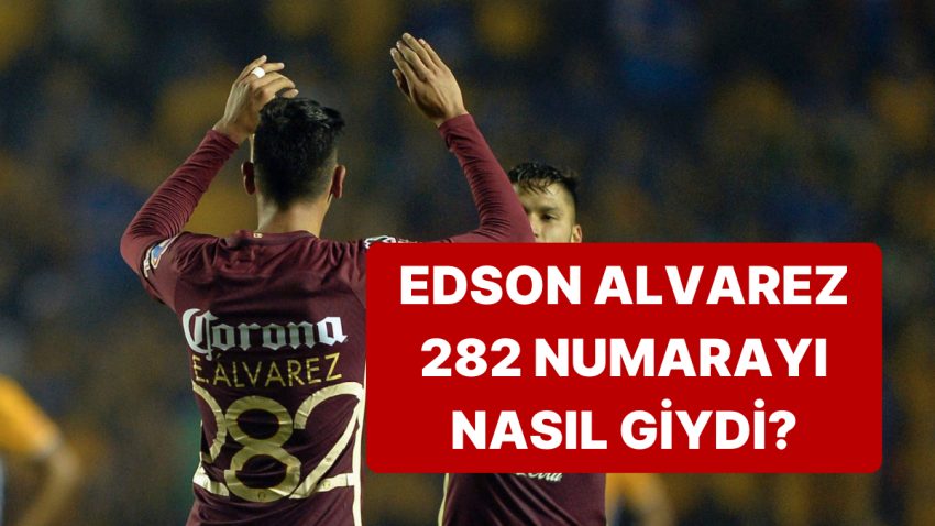 Fenerbahçe’nin Yeni Transferi Edson Alvarez, Meksika’da 282 Numaralı Formayı Nasıl Giyebildi?