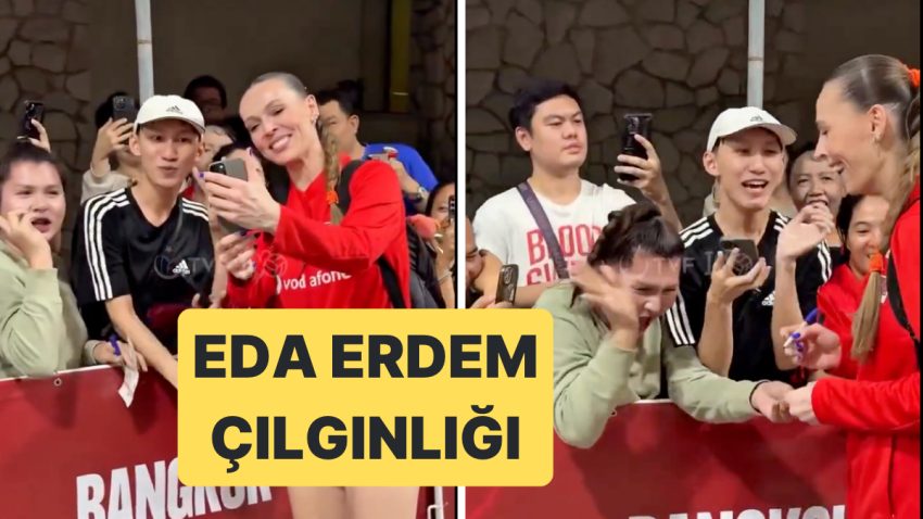 Filenin Sultanları’na Hayran Olan Taylandlı Taraftarlar Eda Erdem’i Görünce Kendinden Geçti