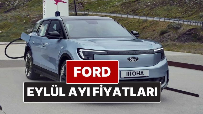 Ford Fiyat Listesi Eylül 2025! İşte Ford Focus, Puma, Kuga, Journey Courier, Edge ve Ranger Aktüel Fiyatları