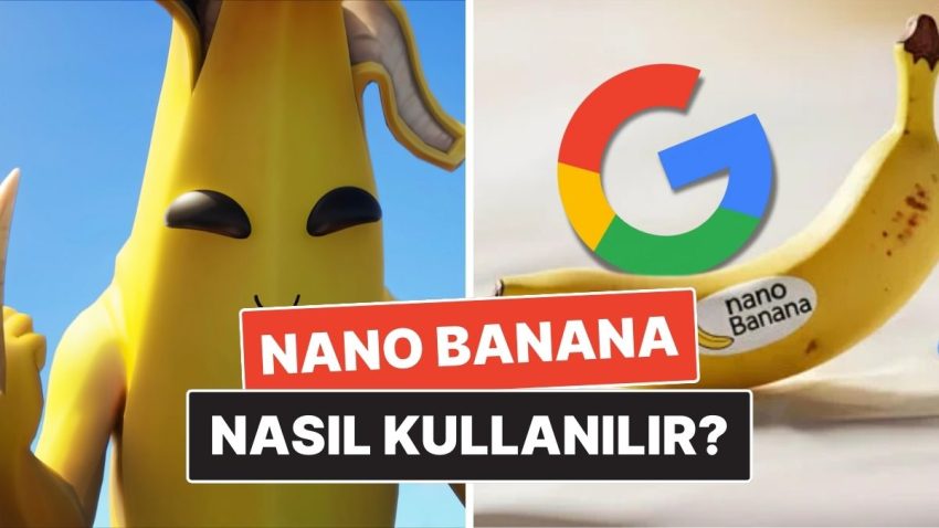 Google’ın Yapay Zeka Fotoğraf Düzenleyicisi Nano Banana Nedir, Nasıl Kullanılır? İşte Özellikleri!