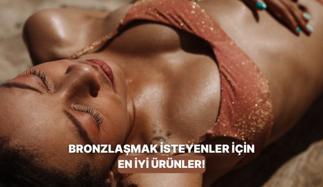 gunese-maruz-kalmadan-bronzlasmak-mumkun-mu-en-guzel-bronzlastiricilar-listesi-UitPtkzi.jpg