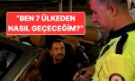 gurbetci-vatandas-alkollu-yakalandi-ben-7-ulkeden-gecip-nasil-gidecegim-2ru5kHkw.jpg
