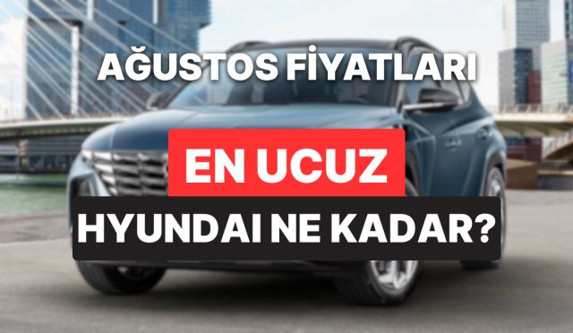 hyundai-fiyat-listesi-agustos-2025-i10-i20-bayon-kona-tucson-santa-ve-ioniq-simdiki-g5NMDzVt.jpg