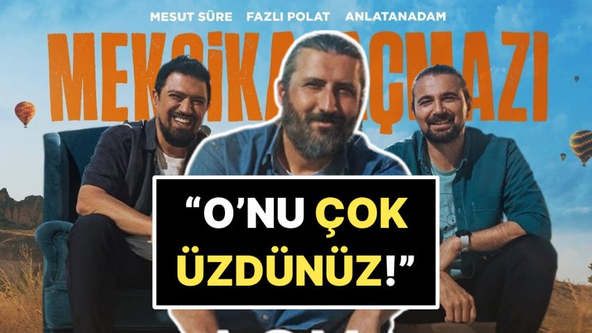 İfşa Edilen Mesut Süre’ye Meksika Açmazı’ndaki Arkadaşları Fazlı Polat ve Anlatanadam’dan Tam Destek!