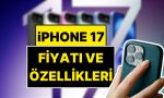 iphone-17nin-cikis-tarihi-muhakkak-oldu-iphone-17-fiyati-ve-ozellikleri-xuOvjHWt.jpg