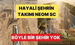 ismi-galatasarayli-baris-alper-yilmaz-ile-anilan-neom-sc-var-olmayan-bir-kentin-grubu-ZmdgHDg3.jpg