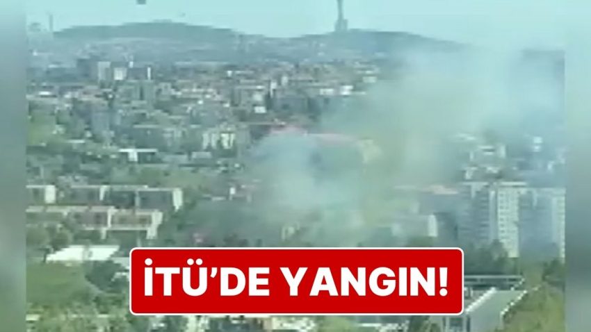 İTÜ Ayazağa Yerleşkesinde Yangın Çıktı: Çok Sayıda İtfaiye Sevk Edildi
