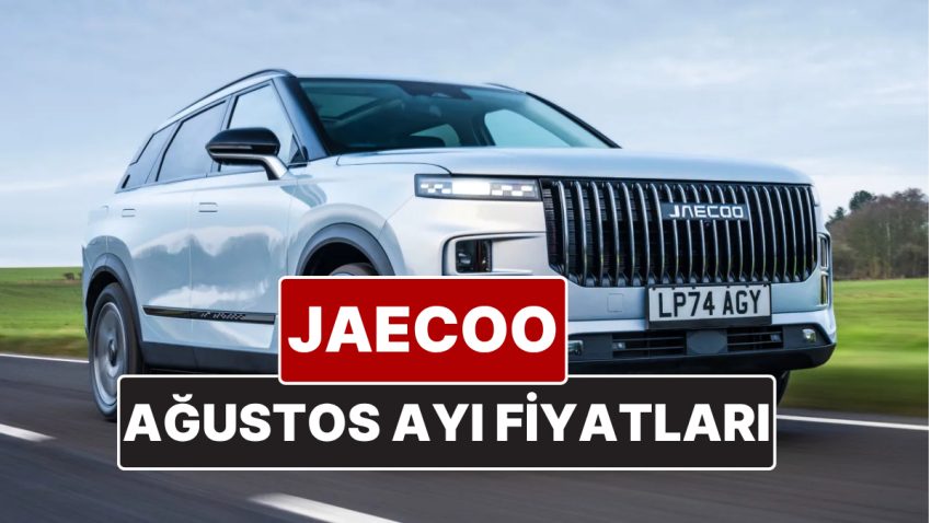 Jaecoo Fiyat Listesi Ağustos 2025! İşte Chery’nin Off-Road SUV Markası Jaecoo J7 Aktüel Fiyatları