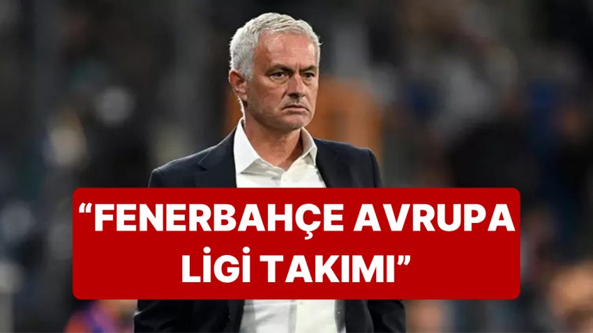 Jose Mourinho’dan Fenerbahçe Taraftarını Kızdıracak Yeni Bir Açıklama Geldi