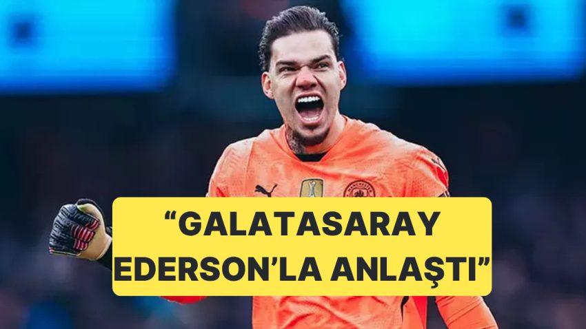 Kaleci Arayışlarını Sürdüren Galatasaray, Ederson Konusunda Büyük Etap Kaydetti