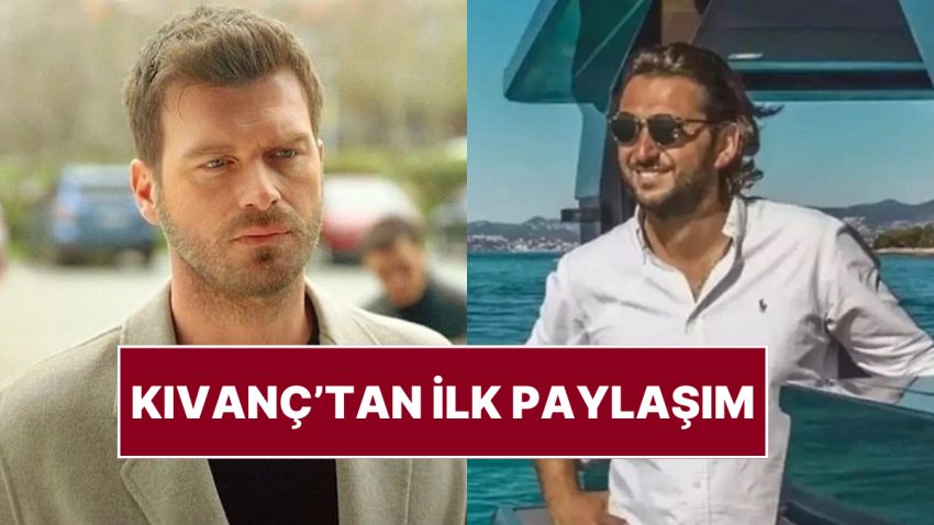Kıvanç Tatlıtuğ’dan Cansız Vücuduna Ulaşılan Arkadaşı Halit Yukay İçin Birinci Paylaşım
