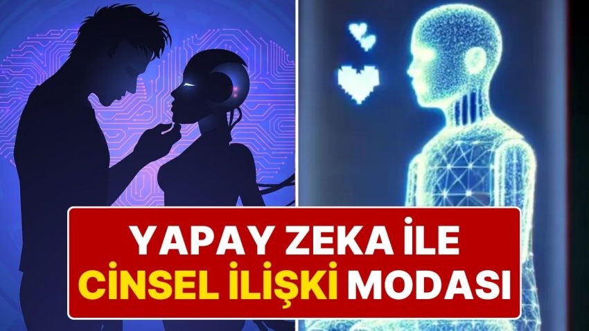 “Konfor ve Ahenk Baştan Çıkarıyor”: Yapay Zeka ile Aşk Yaşayan da Var, Cinsel İlgi Yaşayan da!