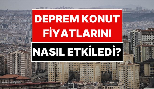 konut-fiyatlari-zelzeleyle-nasil-etkilendi-en-degerli-ve-en-ucuz-kentler-cxEkrp3l.jpg