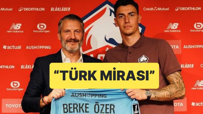 Lille Yeni Transferi Berke Özer’i “Türk Mirasımız Devam Ediyor” Diyerek Duyurdu
