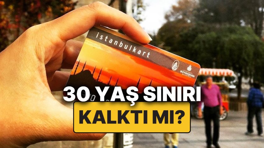 Mahkemeden Karar Çıktı: İstanbulkart’ta 30 Yaş Hududu Kaldırıldı mı? İptal mi Edildi?