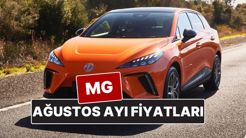 MG Fiyat Listesi Ağustos 2025! İşte ZS, HS, MG4 ve Marvel R Aktüel Fiyatları