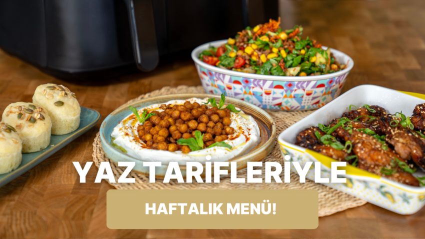 Ne Pişirsem Kederine Son Veriyoruz: Airfryer’da Yaz Tanımlarıyla Haftalık Menü!