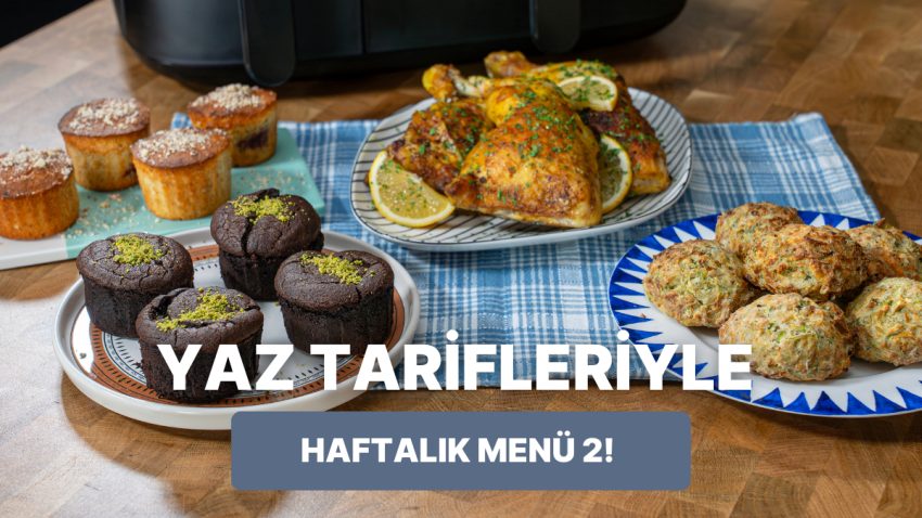 Ne Pişirsem Sıkıntısına Son Veriyoruz: Airfryer’da Yaz Tanımlarıyla Haftalık Menü 2!