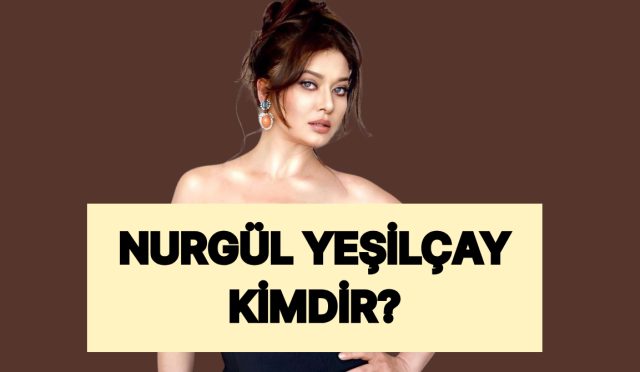 nurgul-yesilcay-kimdir-nurgul-yesilcay-rol-aldigi-imaller-XhukiKUL.jpg