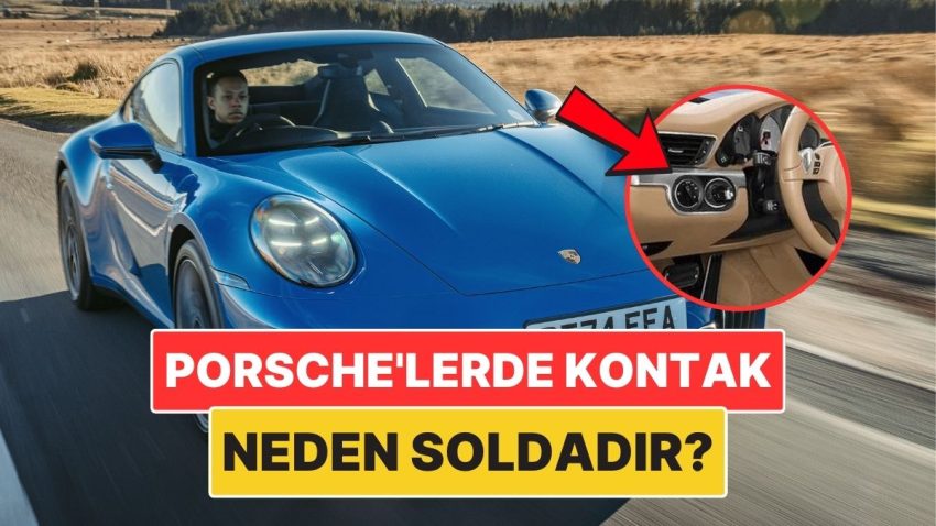 Porsche Otomobillerde Kontak Neden Solda Bulunur?