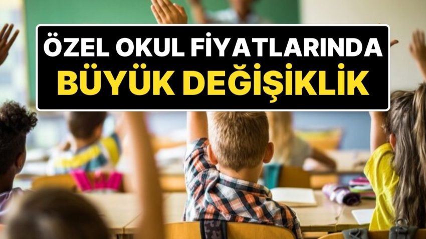 Resmi Gazete’de Yayımlandı: Özel Okul Fiyatlarına Yeni Düzenleme Yapıldı