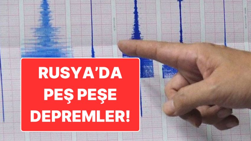 Rusya’da Peş Peşe Sarsıntılar: Tsunami Uyarısı Yapıldı
