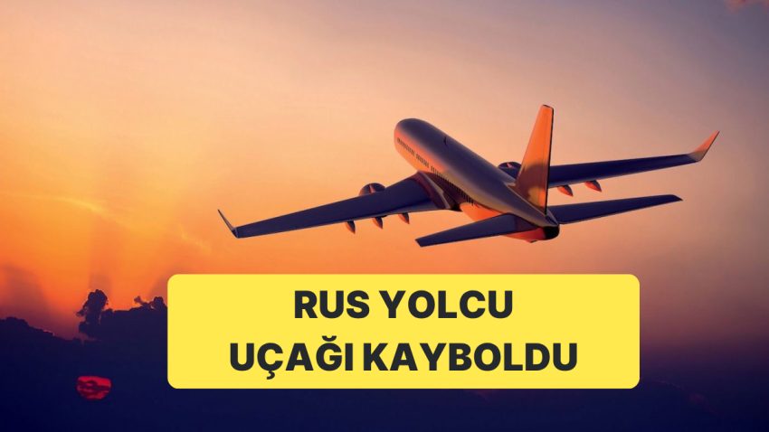 Rusya’da Yolcu Uçağı ile İrtibat Kesildi: Yaklaşık 50 Yolcu Kayıp