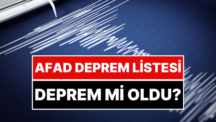 Sarsıntı Son Dakika: Sarsıntı mi Oldu? Zelzele Nerede Oldu? AFAD Sarsıntı Listesi
