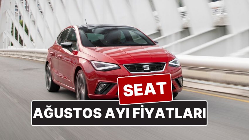 Seat Fiyat Listesi Ağustos 2025! İşte Seat Ibiza, Leon, Arona ve Ateca Şimdiki Fiyatları