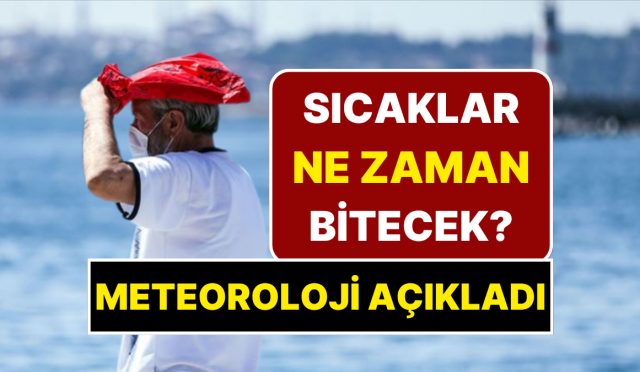sicaklar-ne-vakit-bitecek-meteorolojiden-mujde-var-cok-sicaklarin-sona-erecegi-tarih-aciklandi-nQ48nxHc.jpg