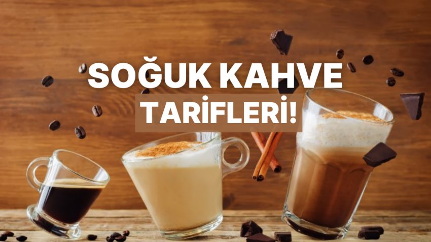 Süratlice Hazırlanan Havanı 5500 Yapacak Soğuk Kahve Tanımları