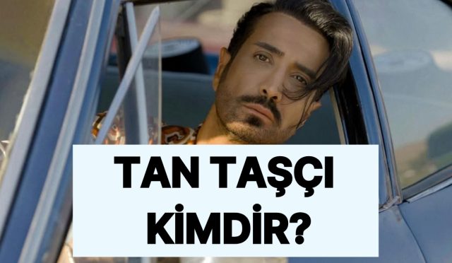 tan-tasci-kimdir-kac-yasinda-tan-tasci-muzikleri-BNH3FlOl.jpg