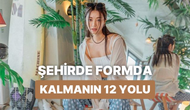 tatilde-degilim-lakin-fitim-diyenlere-kentte-yasayip-formunu-koruyanlarin-uyguladigi-12-yaz-tuyosu-QUPbjYsx.jpg