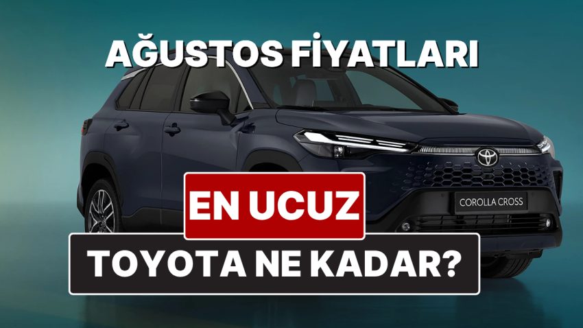 Toyota Fiyat Listesi Ağustos 2025! Toyota Corolla, Yaris Cross, Camry, CH-R, RAV4 ve Hilux Yeni Fiyatları